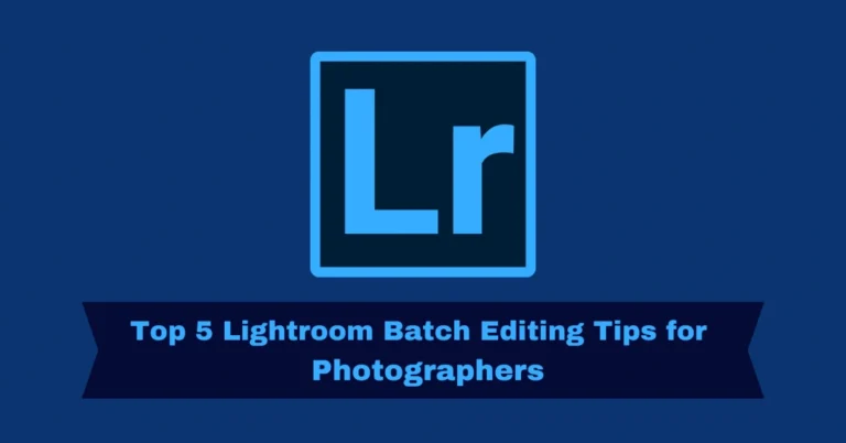 Top 5 Lightroom Batch Editing