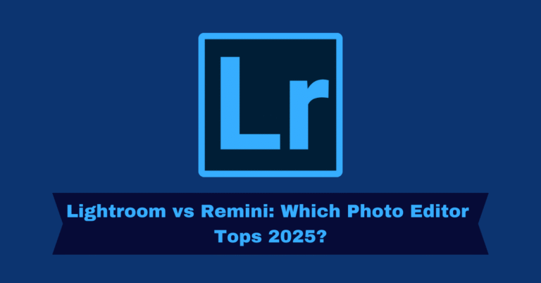 Lightroom vs Remini: Which Photo Editor Tops 2025?