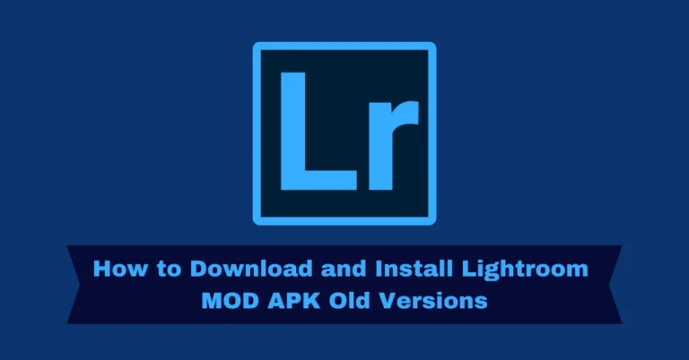 How to Download and Install Lightroom MOD APK Old Versions