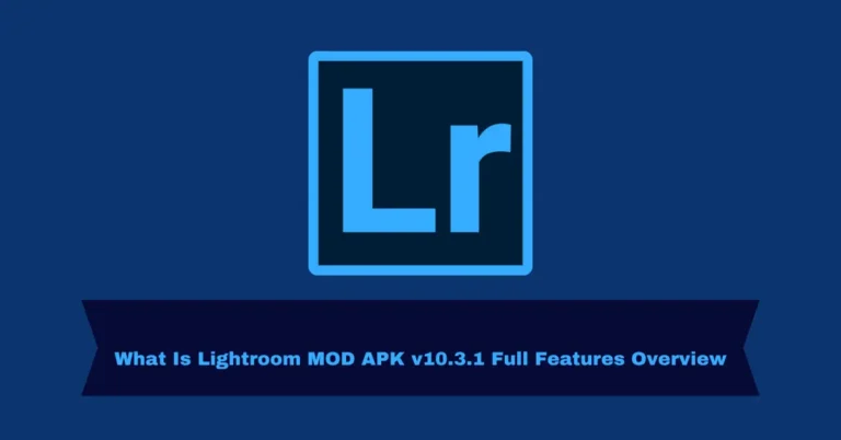 What Is Lightroom MOD APK v10.3.1 Full Features Overview