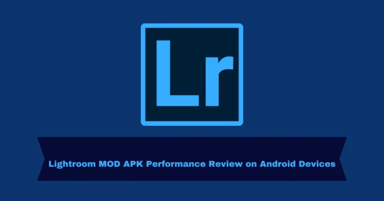 Lightroom MOD APK Performance Review on Android Devices