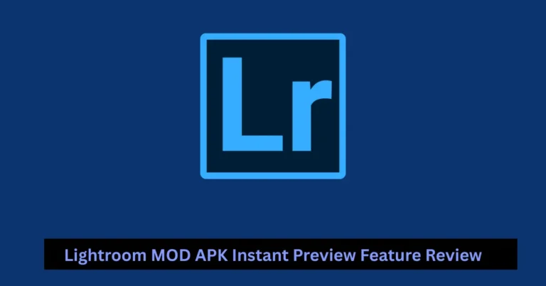 Lightroom MOD APK Instant Preview Feature Review