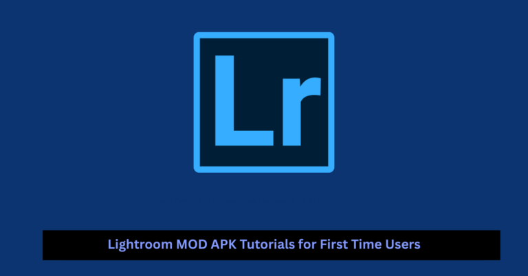 Lightroom MOD APK Tutorials for First Time Users